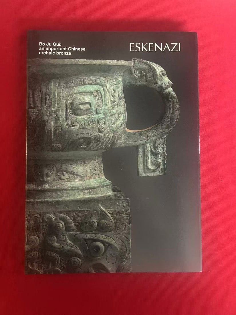 Famous Dealer Eskenazi 2013 Bo Ju Gui : an important Chinese archaic bronze: Famous Dealer Eskenazi 2013 Bo Ju Gui : an important Chinese archaic bronze , hard cover and very good condition!