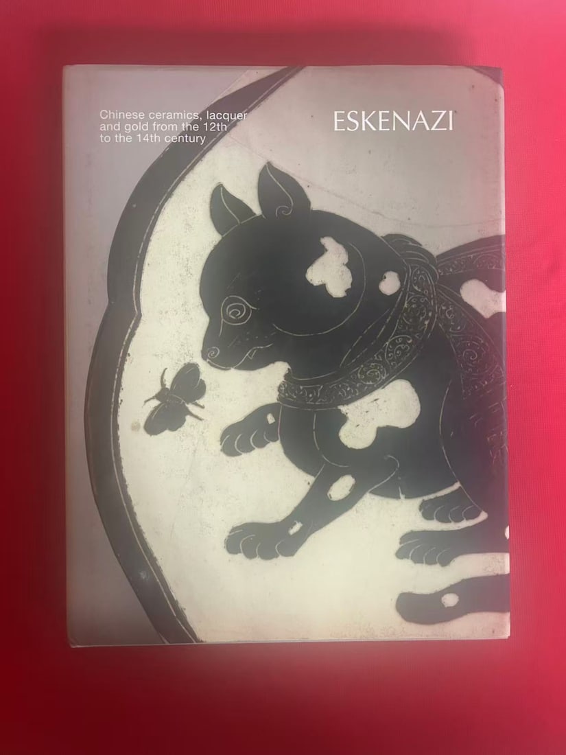 Famous Dealer Eskenazi 2023 Chinese ceramics,lacquer and gold form the 12th to 14th century: Famous Dealer Eskenazi 2023 Chinese ceramics,lacquer and gold form the 12th to 14th century , hard cover and good condition!