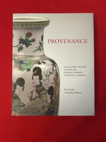 Provenance Collectors, Dealers & Scholars Chinese Ceramics in Britain & America