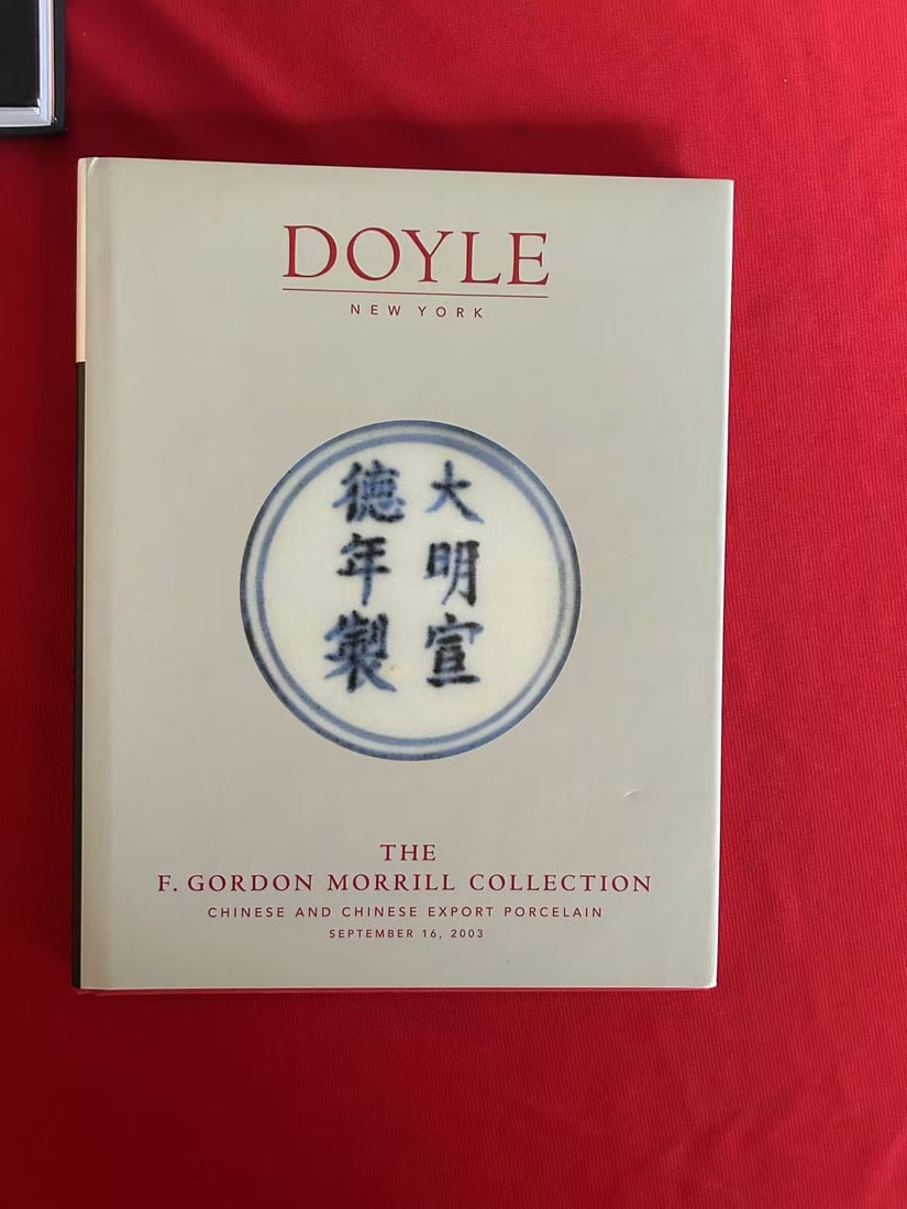 Doyle New York 2003 The F.Gordon Morrill Collection Chinese Porcelain: Doyle New York 2003 The F.Gordon Morrill Collection Chinese Porcelain , hard cover and good condition!