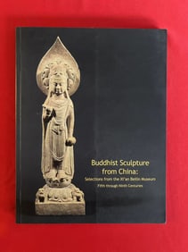 Buddhist Sculpture from China: Selections from the Xi'an Beilin Museum 5th through 9th Centuries