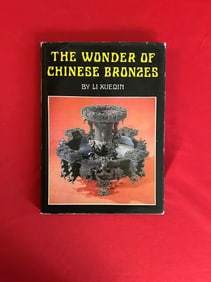 The Wonder of Chinese Bronzes by LI XUEQIN