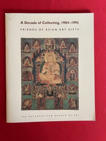 A Decade of Collecting,1984-1993 Friends of Asian Art Gifts
