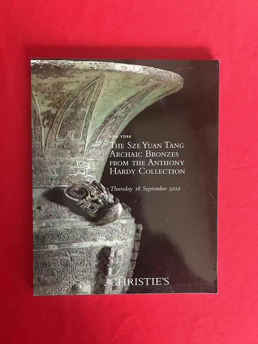 NY Christie's 2010 The Sze Yuan Tang Archaic Bronzes The Hardy Collection: NY Christie's 2010 The Sze Yuan Tang Archaic Bronzes The Hardy Collection , good condition!