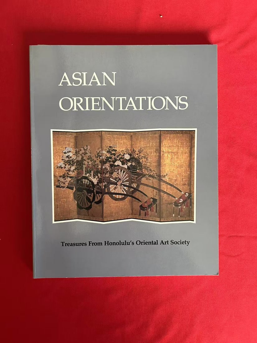 Asian Orientations Treasures From Honolulu's Oriental Art Society: Asian Orientations Treasures From Honolulu's Oriental Art Society , published in 1985, very good condition!