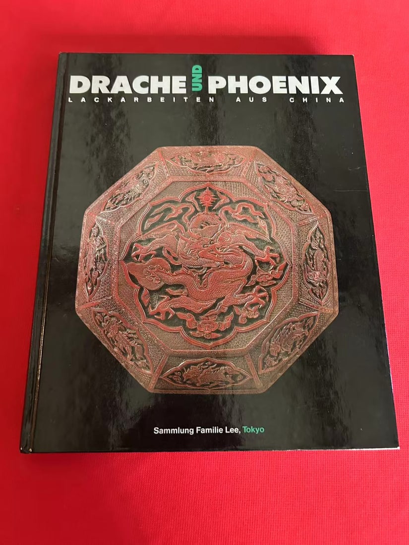 DRACHE UND PHOENIX LACKARBEITEN AUS China , The Lee Family Collection: DRACHE UND PHOENIX LACKARBEITEN AUS China , The Lee Family Collection , published in 1990 , hard cover and very good condition!