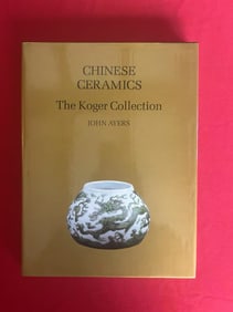 Chinese Ceramics The Koger Collection by John Ayers