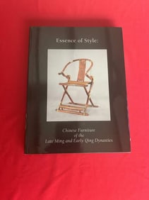 Essence of Style : Chinese Furniture of the Late Ming and Early Qing Dynasties