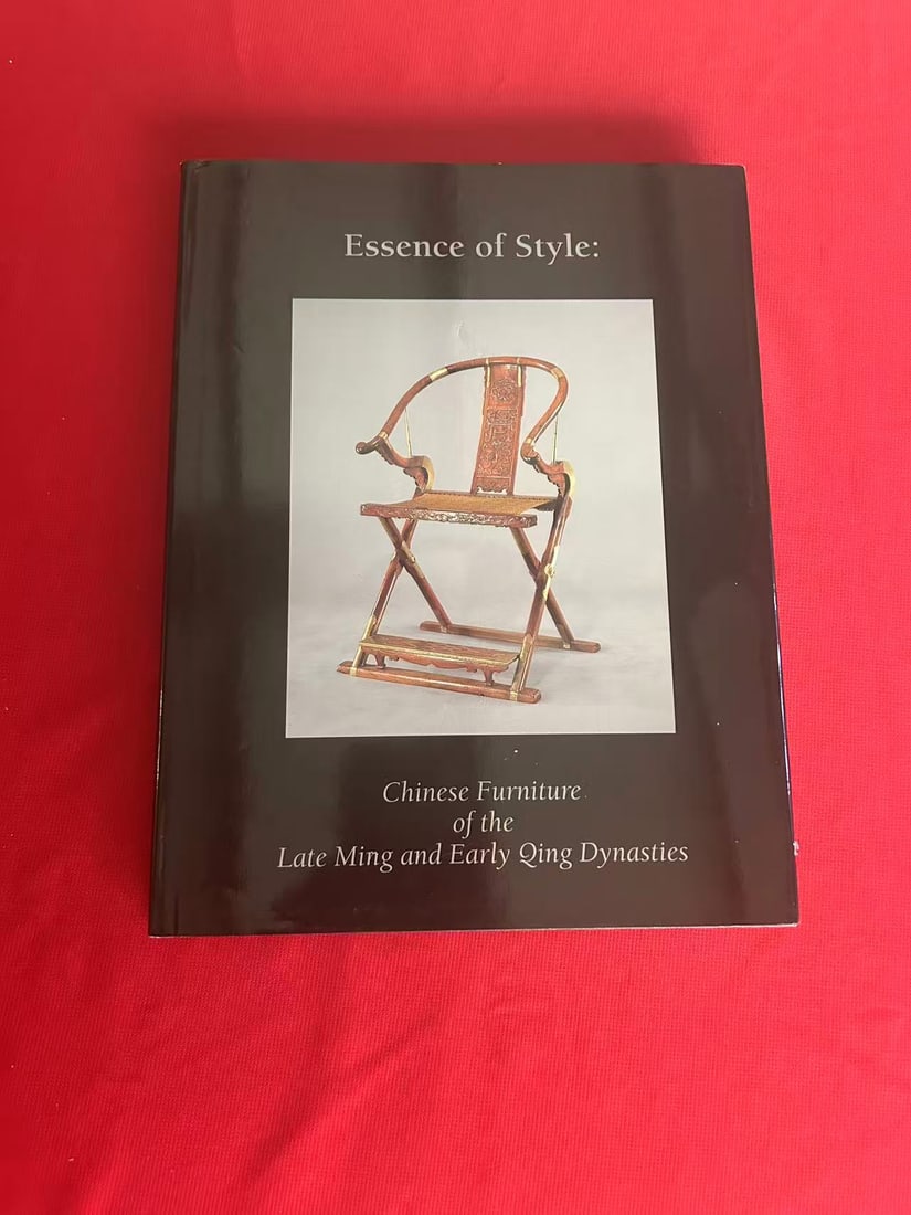 Essence of Style : Chinese Furniture of the Late Ming and Early Qing Dynasties: Essence of Style : Chinese Furniture of the Late Ming and Early Qing Dynasties , published in 1998 , hard cover and good condition!