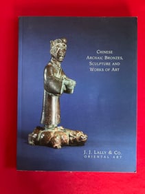 Famous Dealer J J Lally 1992 Chinese Archaic Bronzes , Sculpture and Works of Art