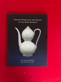 Famous Dealer J J Lally 2002 Chinese Porcelain and Silver in The Song Dynasty