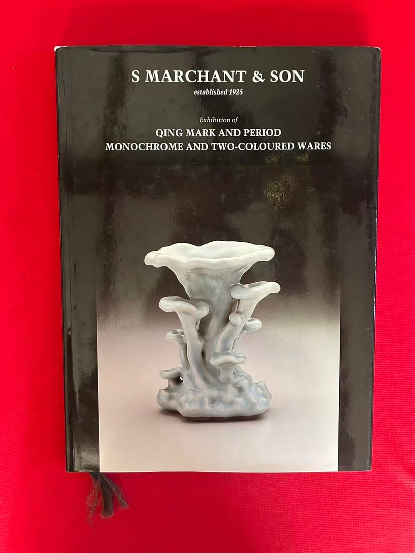 Famous Dealer S Marchant & Son 1992 Qing Mark and Period Monochrome and Two-Coloured Wares: Famous Dealer S Marchant & Son 1992 Qing Mark and Period Monochrome and Two-Coloured Wares , hard cover and good condition!