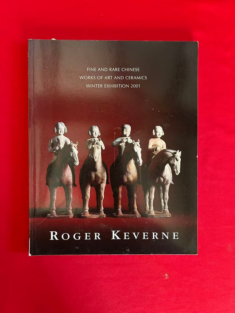 Famous Dealer Roger Keverne 2001 Fine and Rare Chinese Works of Art and Ceramics: Famous Dealer Roger Keverne 2001 Fine and Rare Chinese Works of Art and Ceramics , good condition!
