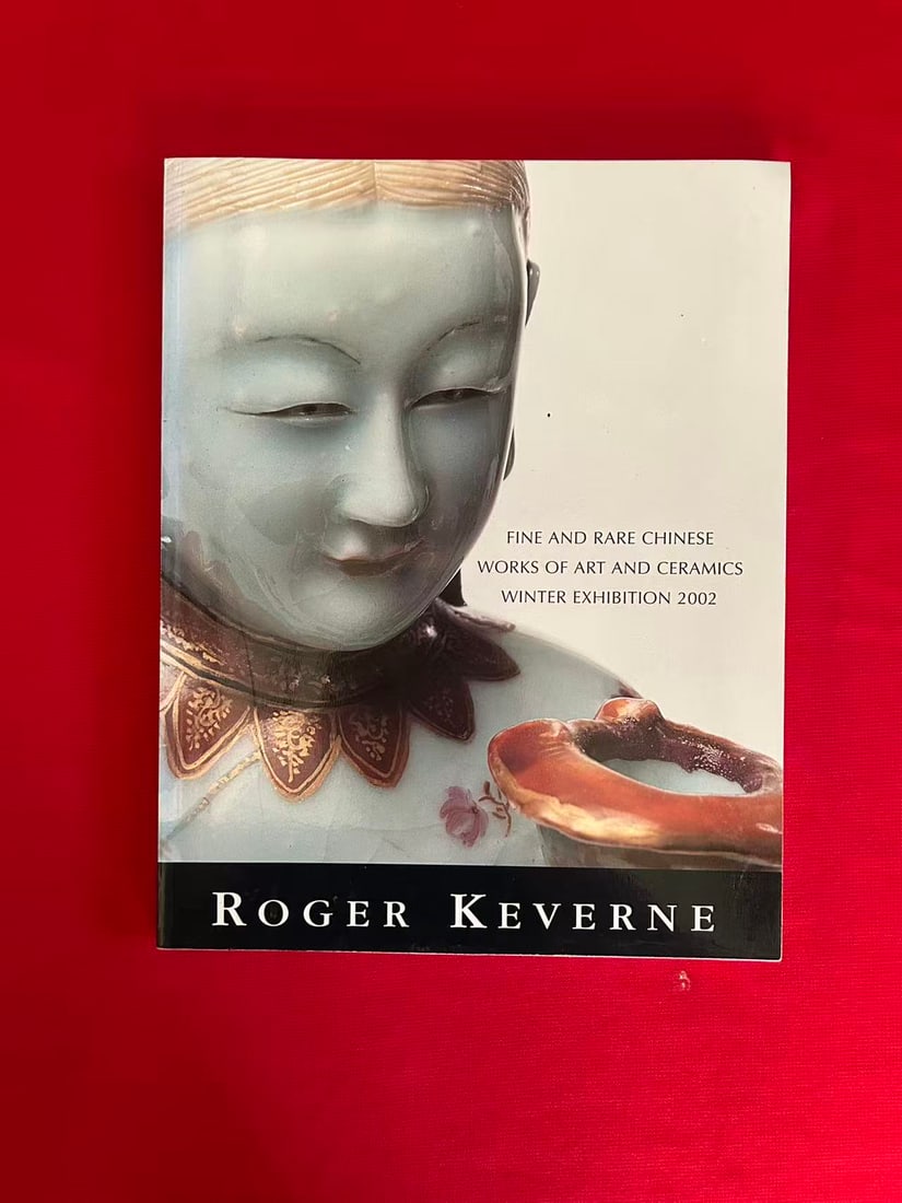 Famous Dealer Roger Keverne 2002 Fine and Rare Chinese Works of Art and Ceramics: Famous Dealer Roger Keverne 2002 Fine and Rare Chinese Works of Art and Ceramics , good condition!
