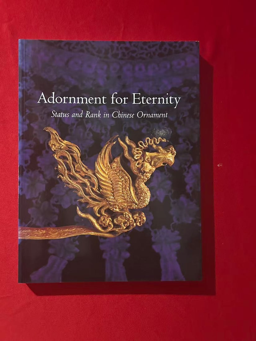 Adornment for Eternity Status and Rank in Chinese Ornament: Adornment for Eternity Status and Rank in Chinese Ornament , published in 1994 by Denver Art Musuem, very good condition!