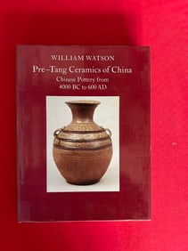Pre--Tang Ceramics of China Chinese Pottery from 4000 BC to 600 AD by William Watson