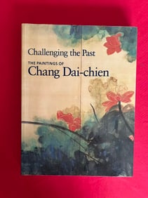 Challenging the Past The Paintings of Chang Dai--Chien