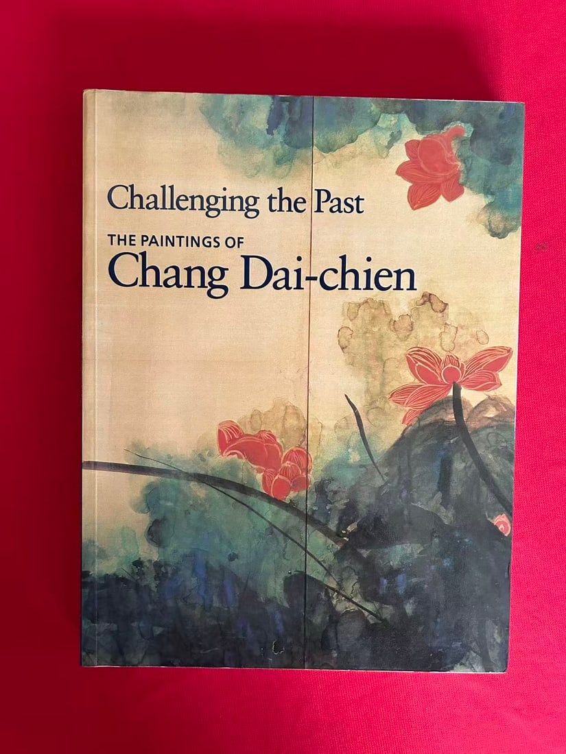 Challenging the Past The Paintings of Chang Dai--Chien (1 of 3)
