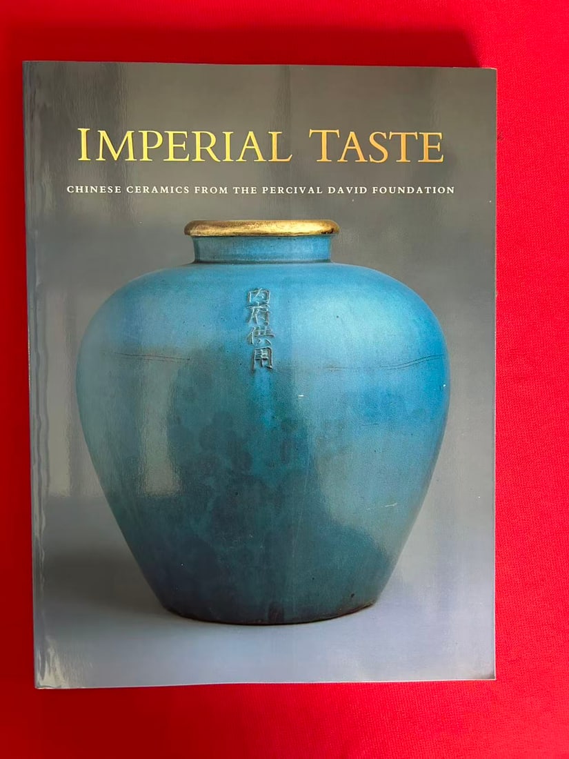 Imperial Taste Chinese Ceramics From The Percival David Foundation: Imperial Taste Chinese Ceramics From The Percival David Foundation , published in 1989 , good condition!