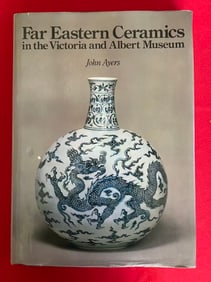 Far Eastern Ceramics in the Victoria and Albert Musuem by John Ayers