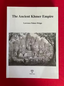 The Ancient Khmer Empire by Lawrence Palmer Briggs