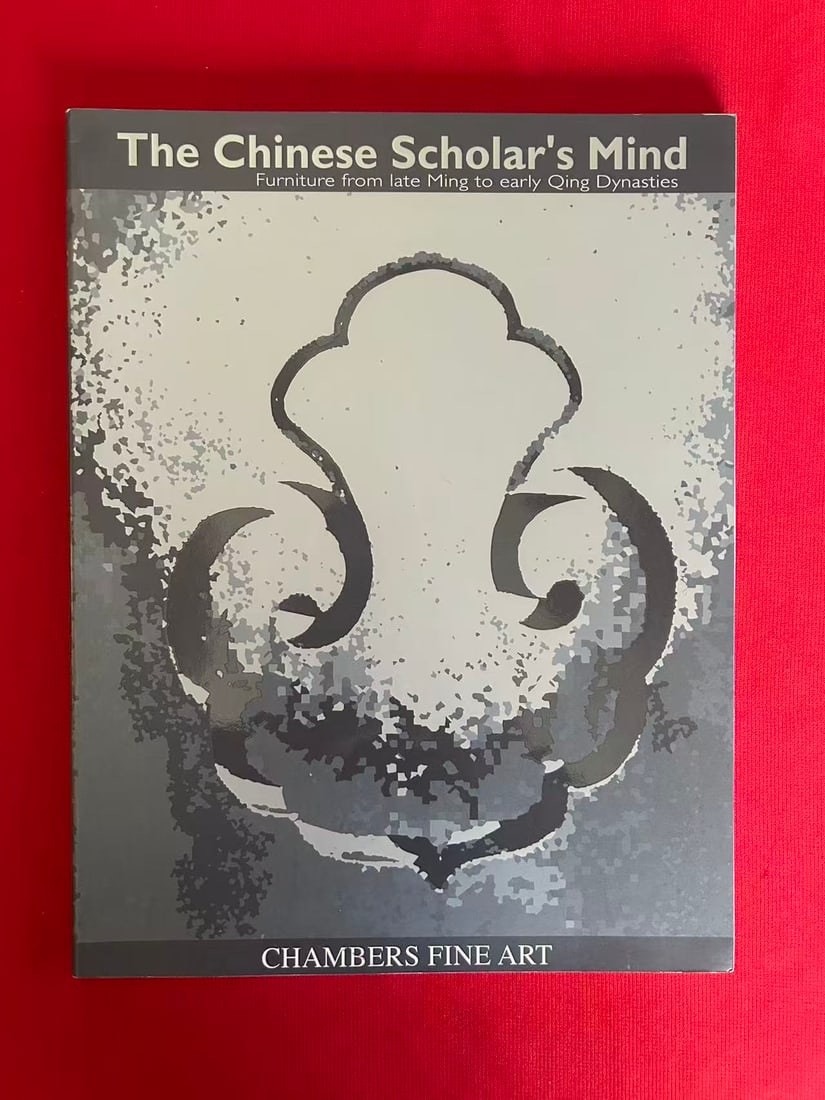 The Chinese Scholar's Mind Furniture from Late Ming to Early Qing Dynasties: The Chinese Scholar's Mind Furniture from Late Ming to Early Qing Dynasties , published in 2001 , very good condition!