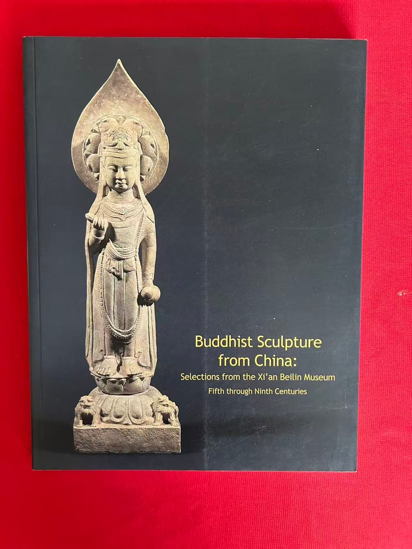 Buddhist Sculpture from China : Selections from the Xi'an Beilin Museum 5th through 9th Centuries: Buddhist Sculpture from China : Selections from the Xi'an Beilin Museum 5th through 9th Centuries , published in 2007 , good condition!