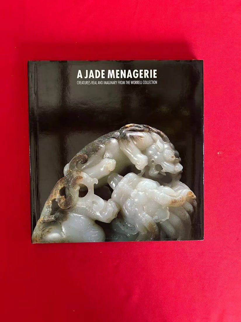 A Jade Menagerie Creatures Real and Imaginary From The Worrell Collection: A Jade Menagerie Creatures Real and Imaginary From The Worrell Collection , published in 1993, hard cover and good condition!
