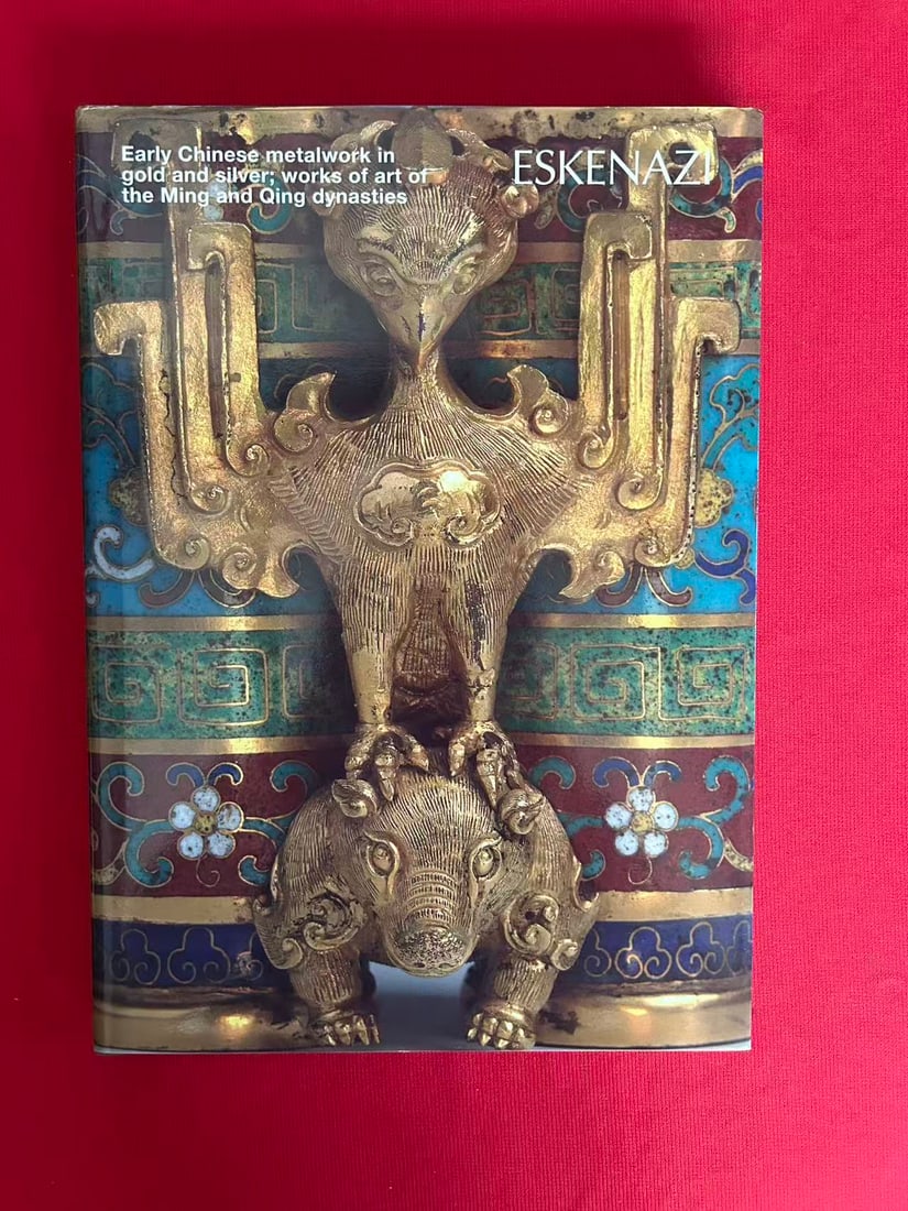 Famous Dealer Eskenazi 2011 Early Chinese metalwork in gold and Silver Ming and Qing Dynasties: Famous Dealer Eskenazi 2011 Early Chinese metalwork in gold and Silver Ming and Qing Dynasties , hard cover and good condition!