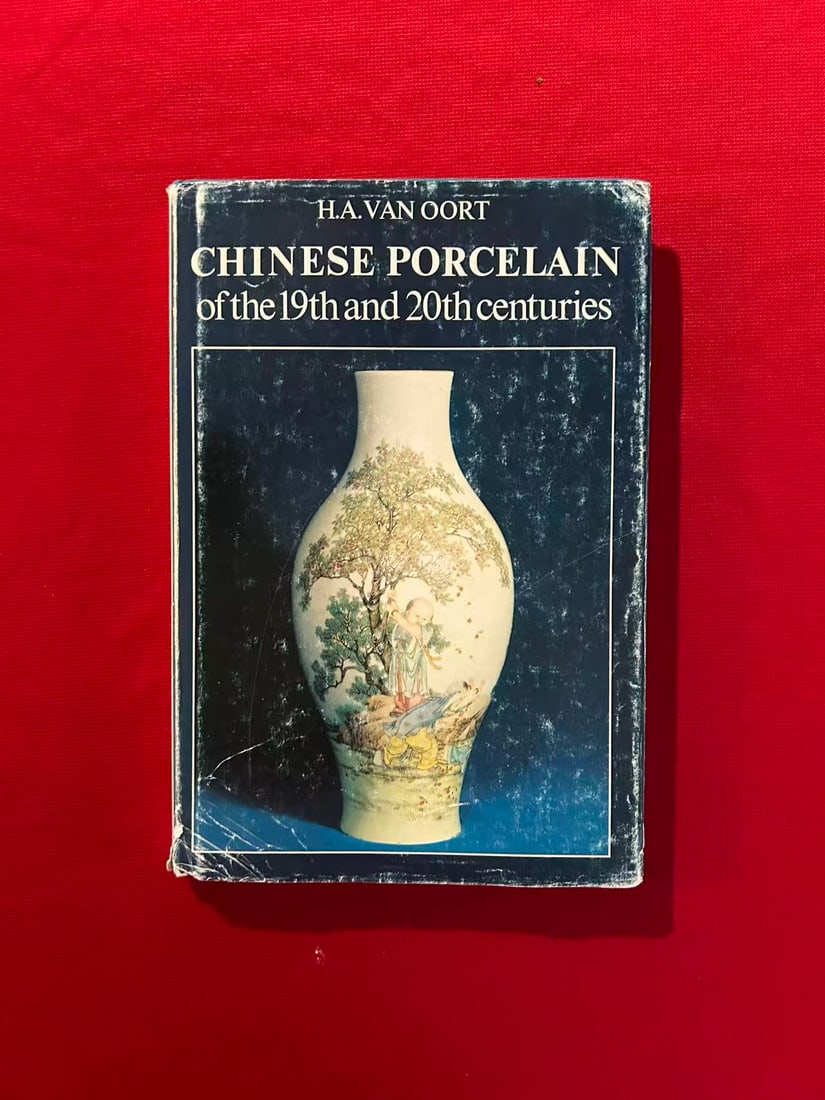 Chinese Porcelain of the 19th and 20th Centuries by H.A.Van Oort: Chinese Porcelain of the 19th and 20th Centuries by H.A.Van Oort , published in 1977, hard cover and good condition!