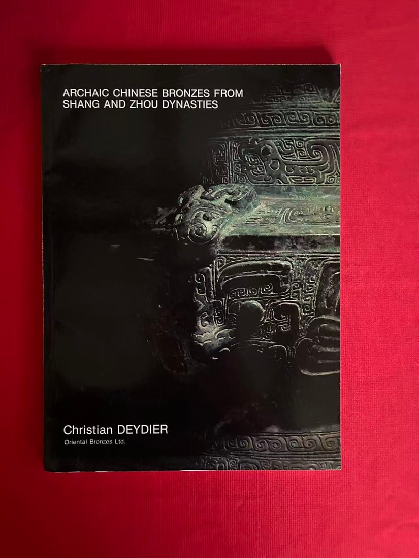 Famous Dealer Christian Deydier 1989 Archaic Chinese Bronzes From Shang and Zhou Dynasties: Famous Dealer Christian Deydier 1989 Archaic Chinese Bronzes From Shang and Zhou Dynasties, good condition!