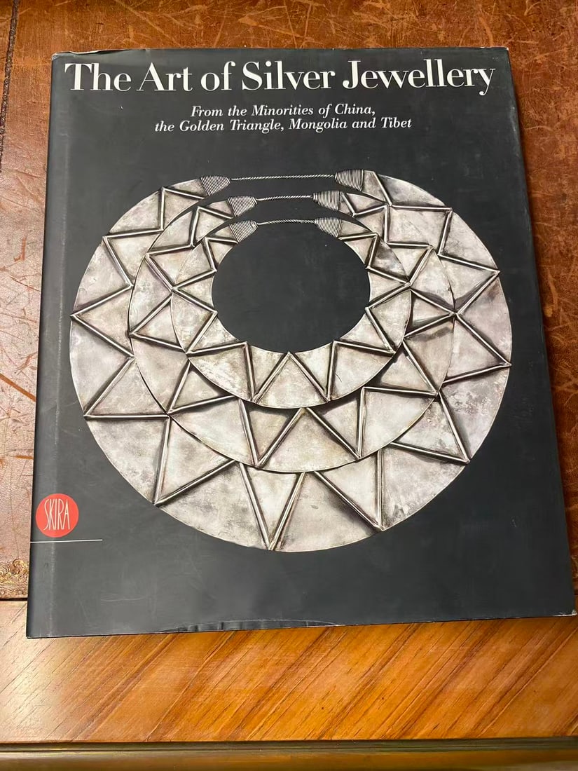The Art of Silver Jewellery From the Minorities of China,the Golden Triangle, Mongolia and Tibet (1 of 3)