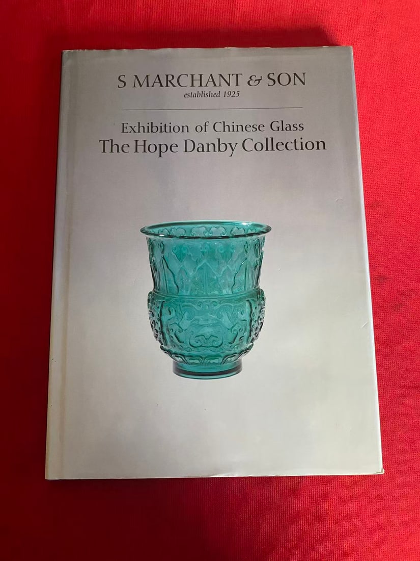 Famous Dealer Marchant & Son 1999 Exhibition of Chinese Glass The Hope Danby Collection: Famous Dealer Marchant & Son 1999 Exhibition of Chinese Glass The Hope Danby Collection, hard cover and good condition!