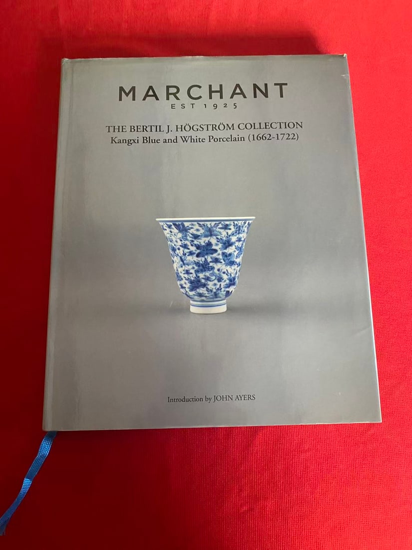 Famous Dealer Marchant & Son 2011 The HOGSTROM Collection Kangxi Blue & White Porcelain(1662-1722): Famous Dealer Marchant & Son 2011 The HOGSTROM Collection Kangxi Blue & White Porcelain(1662-1722) , hard cover and good condition!