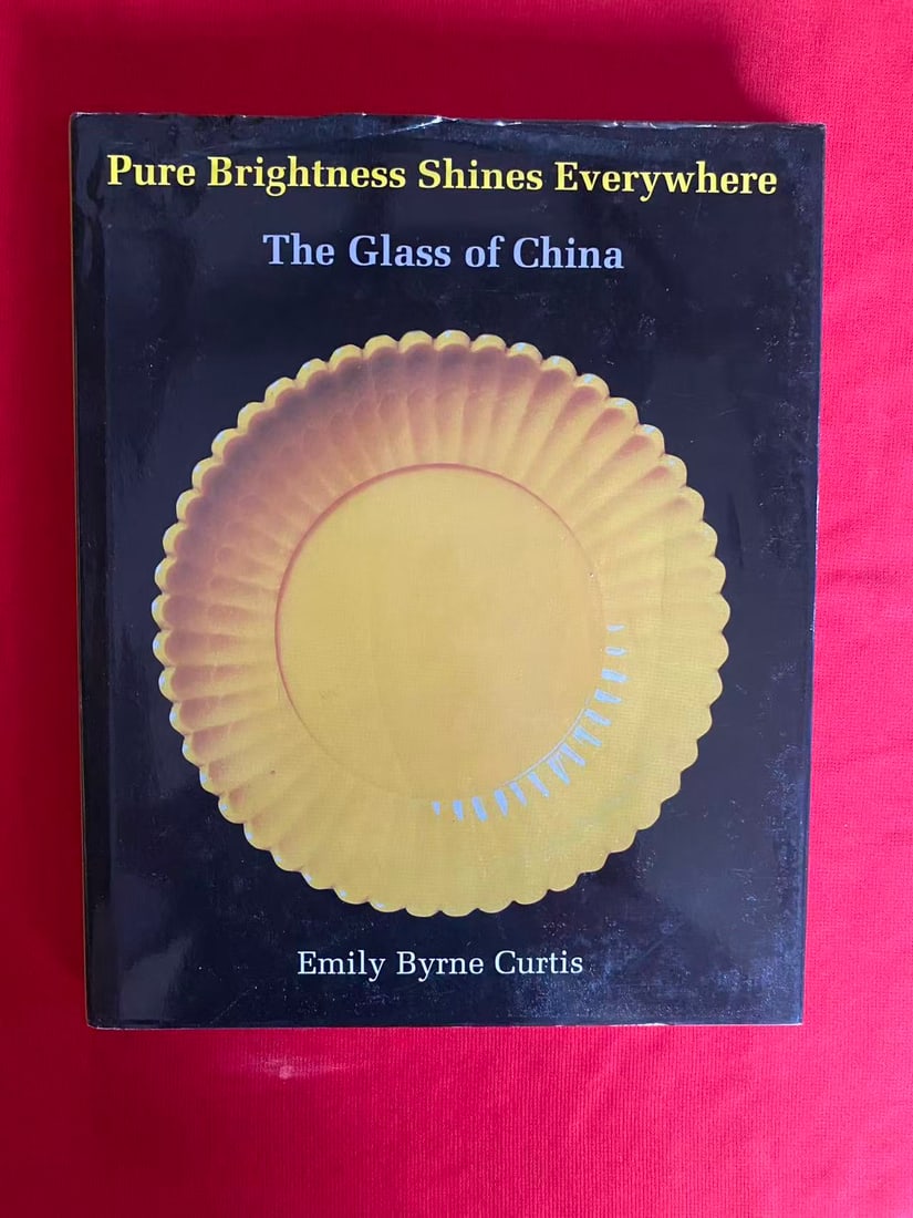 Pure Brightness Shines Everywhere The Glass of China by Emily Byrne Curtis: Pure Brightness Shines Everywhere The Glass of China by Emily Byrne Curtis, published in 1988, hard cover and good condition!