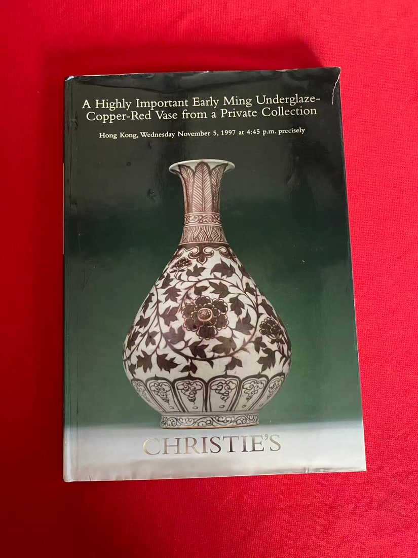 HK Christie's 1997 A Highly Important Early Ming Underglaze-Copper-Red Vase from a Private Collectio: HK Christie's 1997 A Highly Important Early Ming Underglaze-Copper-Red Vase from a Private Collection, hard cover and good condition!