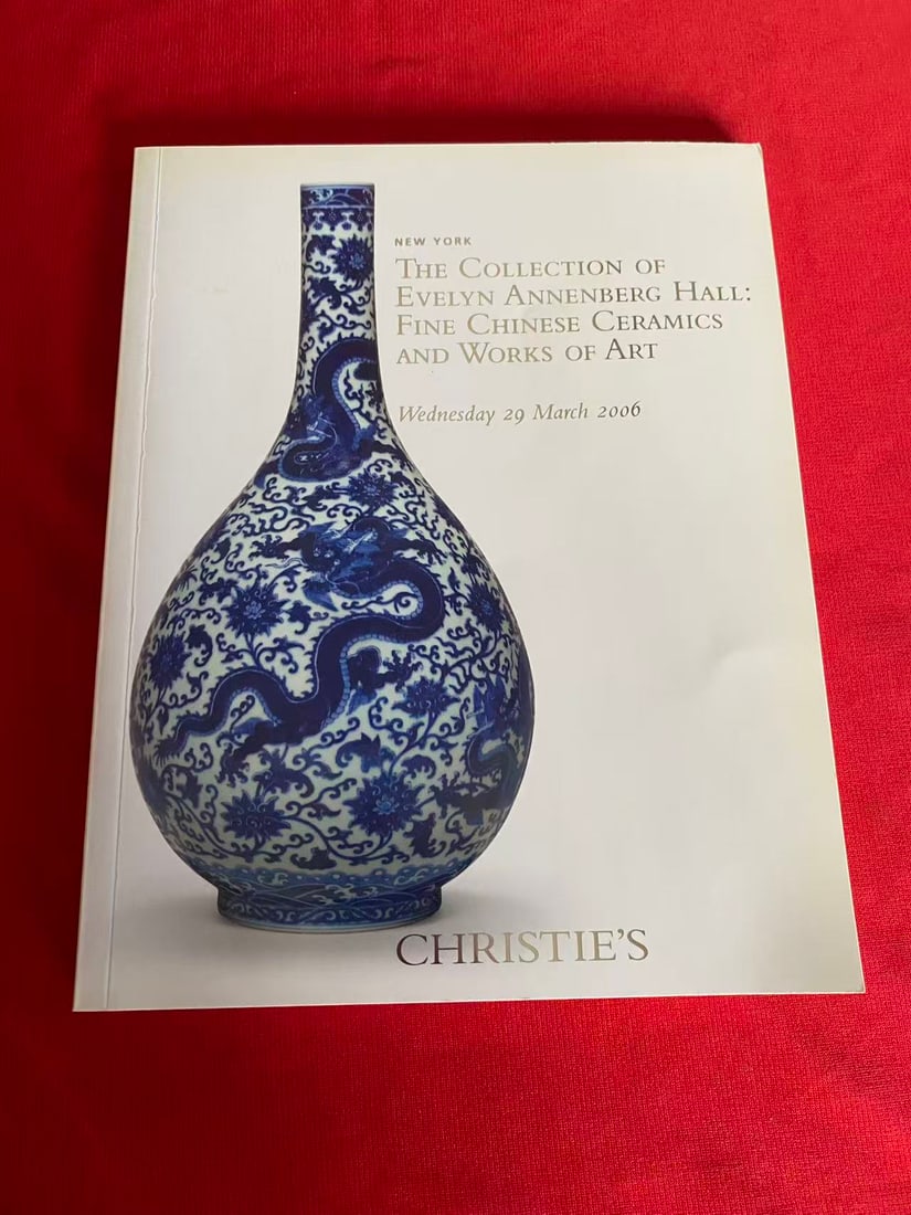 NY Christie's 2006 THE COLLECTION OF EVELYN ANNENBERG HALL:FINE CHINESE CERAMICS AND WORKS OF ART: NY Christie's 2006 THE COLLECTION OF EVELYN ANNENBERG HALL:FINE CHINESE CERAMICS AND WORKS OF ART, good condition!
