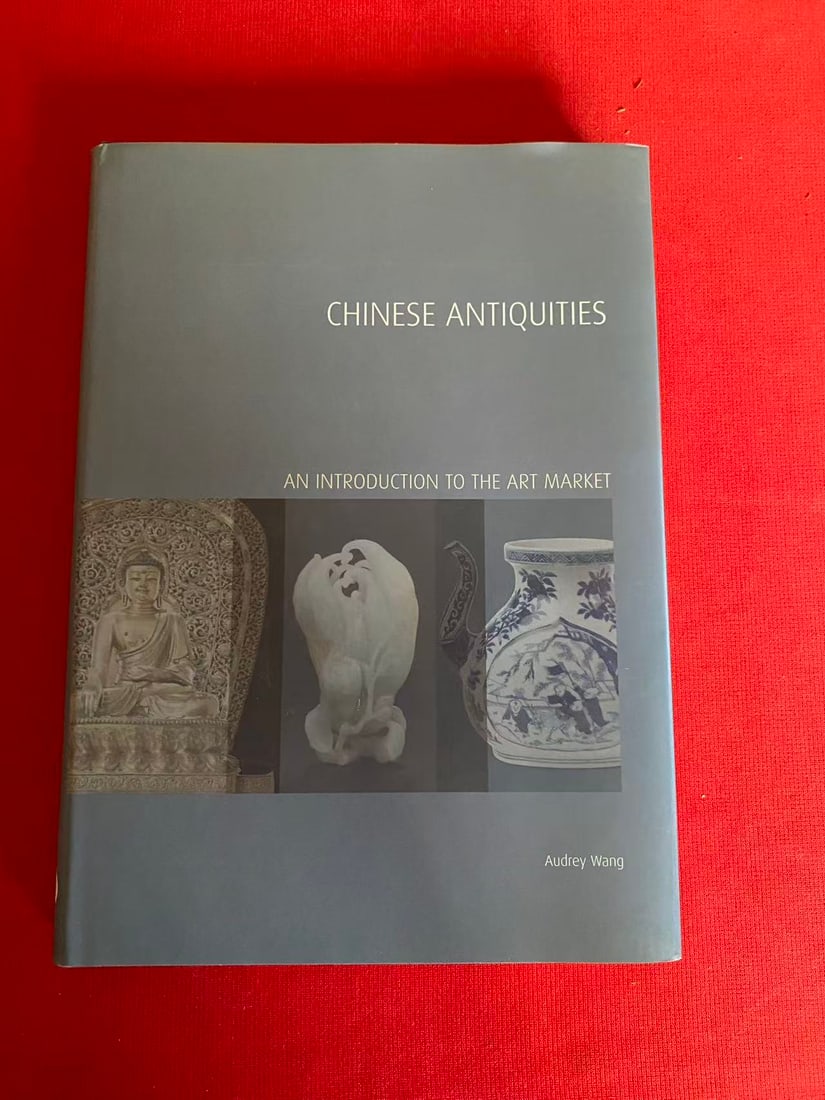 CHINESE ANTIQUITIES AN INTRODUCTION TO THE ART MARKET: CHINESE ANTIQUITIES AN INTRODUCTION TO THE ART MARKET , published in 2012, hard cover and good condition!