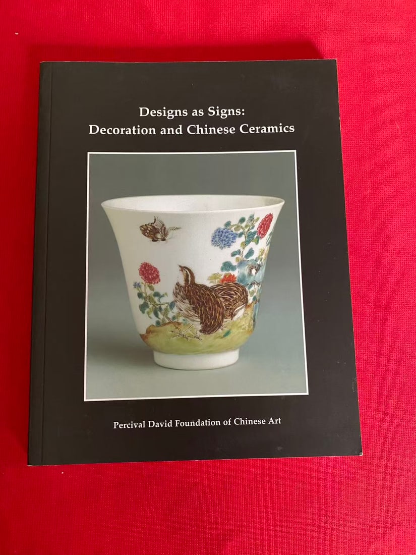 Designs as Signs: Decoration and Chinese Ceramics by Percival David Foundation of Chinese Art: Designs as Signs: Decoration and Chinese Ceramics by Percival David Foundation of Chinese Art , published in 2001, good condition!