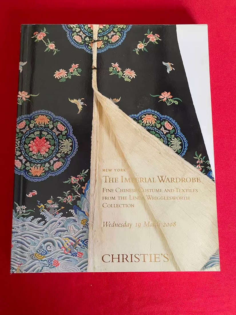 NY Christie's 2008 THE IMPERIAL WARDROBE CHINESE COSTUME AND TEXTILES FROM THE LINDA WRIGGLESWORTH: NY Christie's 2008 THE IMPERIAL WARDROBE CHINESE COSTUME AND TEXTILES FROM THE LINDA WRIGGLESWORTH COLLECTION, good condition!