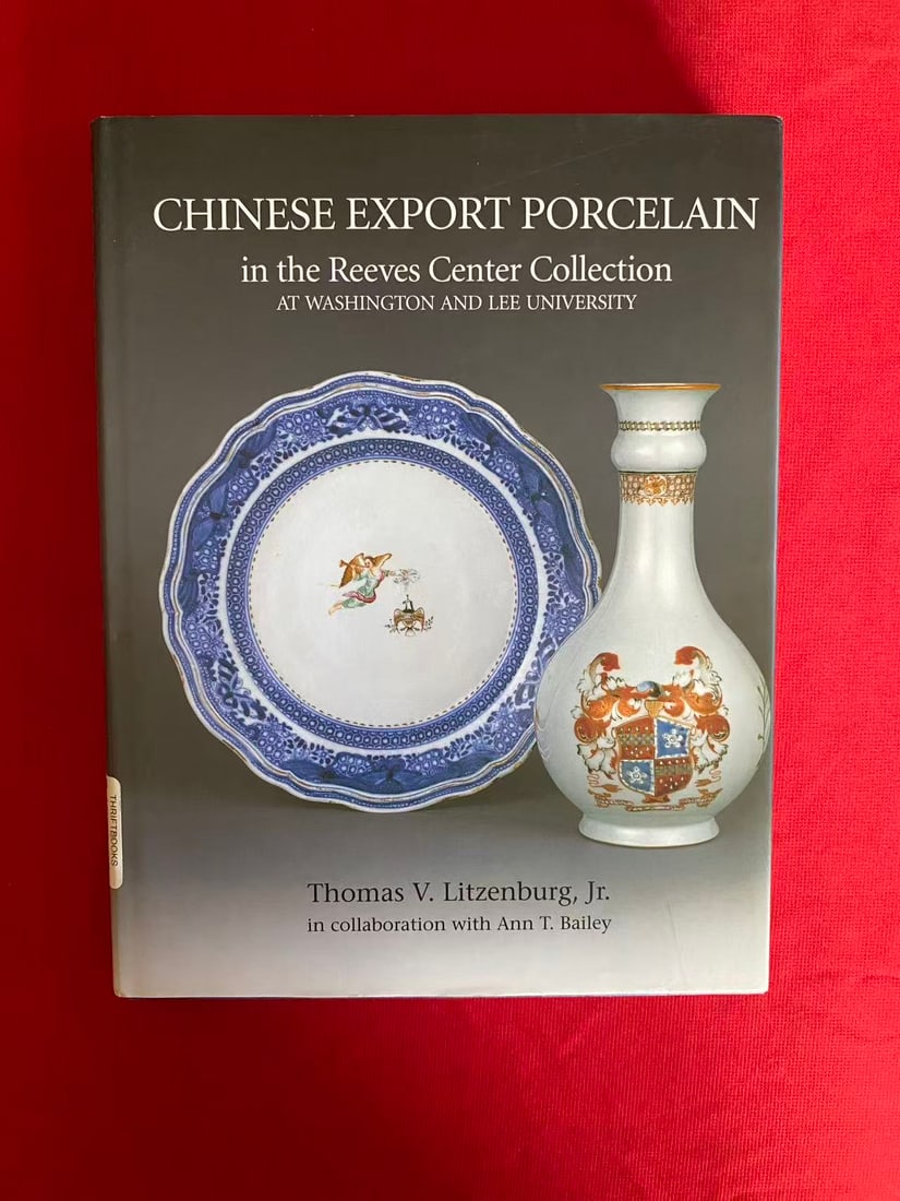 CHINESE EXPORT PORCELAIN in the Reeves Center Collection AT WASHINGTON AND LEE UNIVERSITY: CHINESE EXPORT PORCELAIN in the Reeves Center Collection AT WASHINGTON AND LEE UNIVERSITY , published in 2003 , hard cover and good condition!