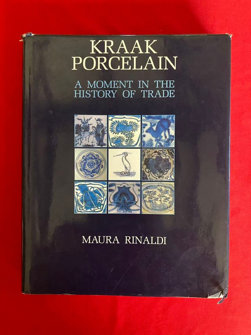 KRAAK PORCELAIN A MOMENT IN THE HISTORY OF TRADE by MAURA RINALDI: KRAAK PORCELAIN A MOMENT IN THE HISTORY OF TRADE by MAURA RINALDI, published in 1989 , hard cover and good condition!