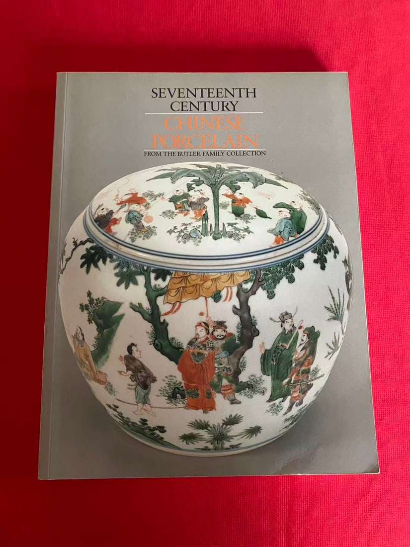 SEVENTEENTH CENTURY CHIINESE PORCELAIN FROM THE BUTLER FAMILY COLLECTION: SEVENTEENTH CENTURY CHIINESE PORCELAIN FROM THE BUTLER FAMILY COLLECTION , published in 1990 , good condition!