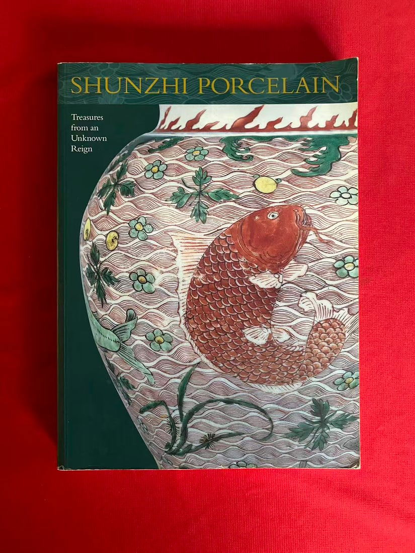 SHUNZHI PORCELAIN Treasures from an Unknown Reign: SHUNZHI PORCELAIN Treasures from an Unknown Reign, published in 2002, good condition!