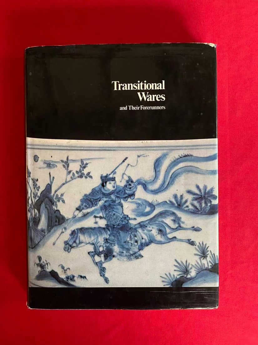 Transitional Wares and Their Forerunners: Transitional Wares and Their Forerunners , published in 1981 Hong Kong, hard cover and good condition!