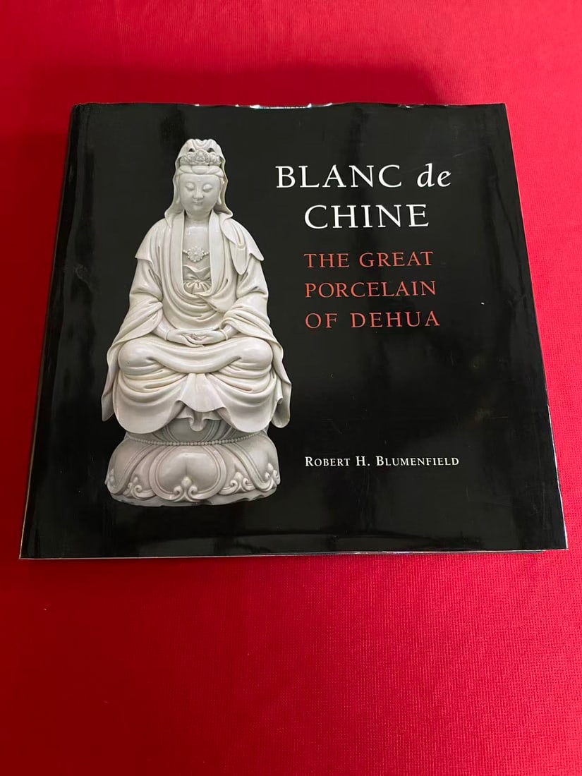 BLANC de CHINE THE GREAT PORCELAIN OF DEHUA by ROBERT H. BLUMENFIELD: BLANC de CHINE THE GREAT PORCELAIN OF DEHUA by ROBERT H. BLUMENFIELD , published in 2002, hard cover and good condition!