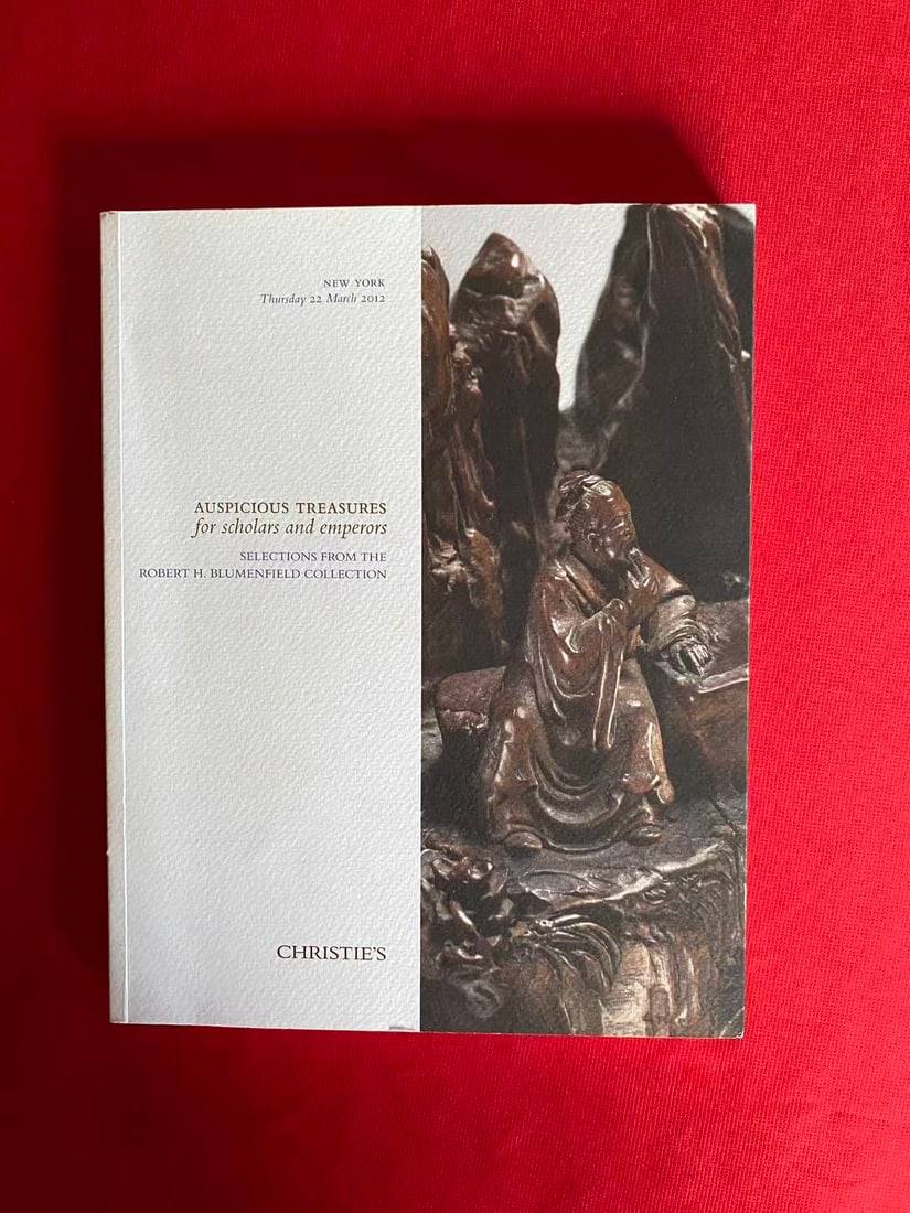 NY Christie's 2012 AUSPICIOUS TREASURES for scholars and emperors ROBERT H. BLUMENFIELD COLLECTION: NY Christie's 2012 AUSPICIOUS TREASURES for scholars and emperors ROBERT H. BLUMENFIELD COLLECTION, good condition!