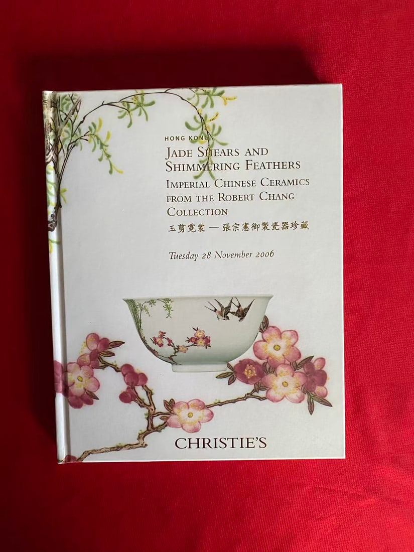 HK Christie's 2006 IMPERIAL CHINESE CERAMICS FROM THE ROBERT CHANG COLLECTION: HK Christie's 2006 IMPERIAL CHINESE CERAMICS FROM THE ROBERT CHANG COLLECTION, hard cover and good condition!
