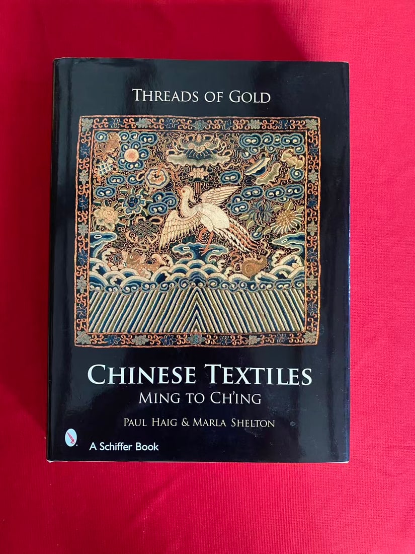 THREADS OF GOLD CHINESE TEXTILES MING TO CH'ING BY PAUL HAIG & MARLA SHELTON: THREADS OF GOLD CHINESE TEXTILES MING TO CH'ING BY PAUL HAIG & MARLA SHELTON, published in 2006, hard cover and good condition!