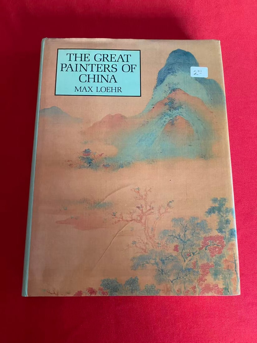 THE GREAT PAINTERS OF CHINA by MAX LOEHR: THE GREAT PAINTERS OF CHINA by MAX LOEHR , published in 1980 , hard cover and good condition!